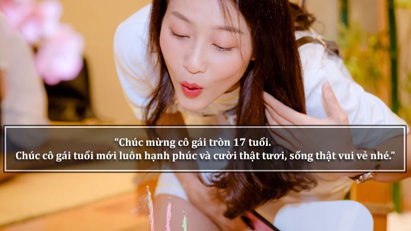 Chúc mừng cô gái tròn 17 tuổi. Chúc cô gái tuổi mới luôn hạnh phúc và cười thật tươi, sống thật vui vẻ nhé. Chúc mừng cô gái tròn 17 tuổi. Chúc cô gái tuổi mới luôn hạnh phúc và cười thật tươi, sống thật vui vẻ nhé.