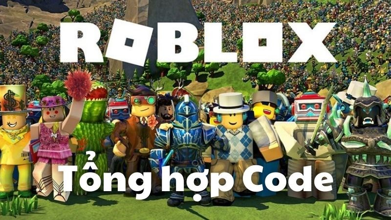 Tổng hợp Code Roblox Tổng hợp Code Roblox