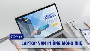 Top 11 laptop văn phòng giá rẻ, mỏng nhẹ