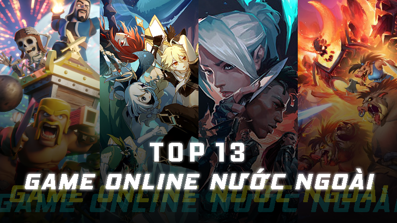 Top game online nước ngoài hay nhất Top game online nước ngoài hay nhất