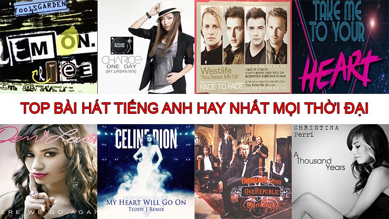 TOP 16 BÀI HÁT TIẾNG ANH HAY NHẤT MỌI THỜI ĐẠI TOP 16 BÀI HÁT TIẾNG ANH HAY NHẤT MỌI THỜI ĐẠI