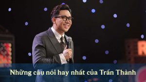 50+ câu nói hay của Trấn Thành về tình yêu và cuộc sống
