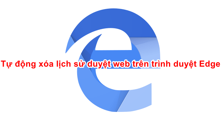 tu-dong-xoa-lich-su-duyet-web-tren-microsoft-edge-chromium (1)