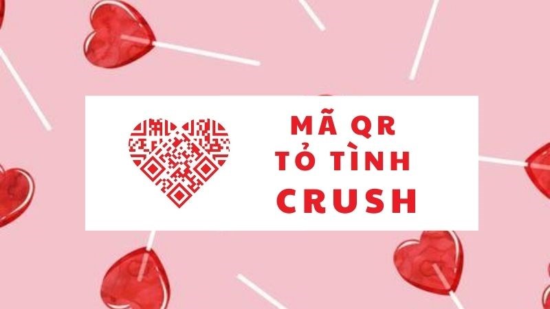 Cách tạo mã QR tỏ tình Crush Cách tạo mã QR tỏ tình Crush