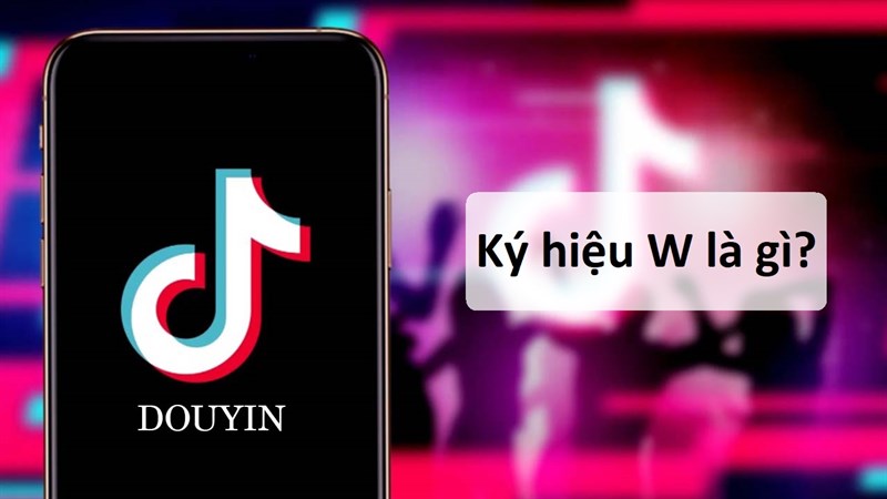 Ký hiệu W trên TikTok Trung Quốc là gì? Có gì khác với ký hiệu K ở VN? Ký hiệu W trên TikTok Trung Quốc là gì? Có gì khác với ký hiệu K ở VN?