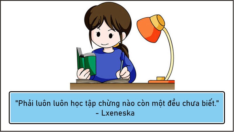 Phải luôn luôn học tập chừng nào còn một đều chưa biết Phải luôn luôn học tập chừng nào còn một đều chưa biết