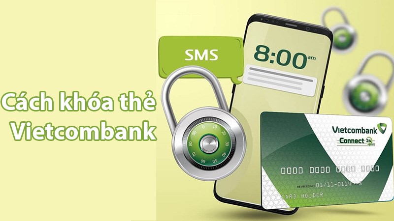 Cách khóa thẻ Vietcombank. Cách khóa thẻ Vietcombank.