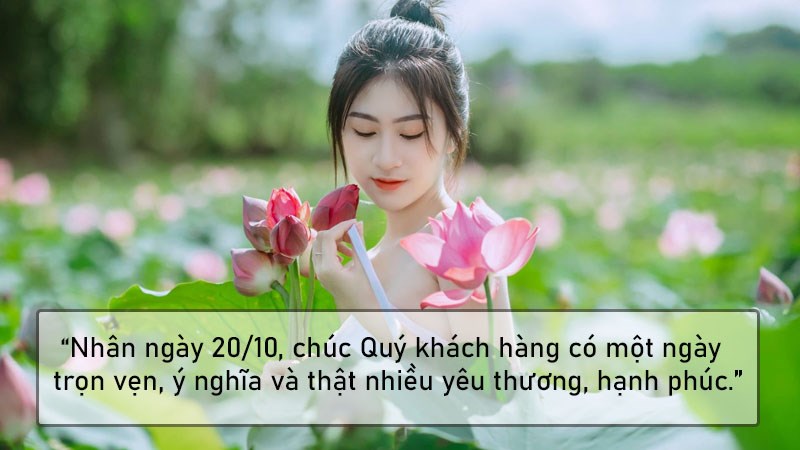 Nhân ngày 20/10, chúc Quý khách hàng một ngày trọn vẹn, ý nghĩa và thật nhiều yêu thương, hạnh phúc. Nhân ngày 20/10, chúc Quý khách hàng một ngày trọn vẹn, ý nghĩa và thật nhiều yêu thương, hạnh phúc.
