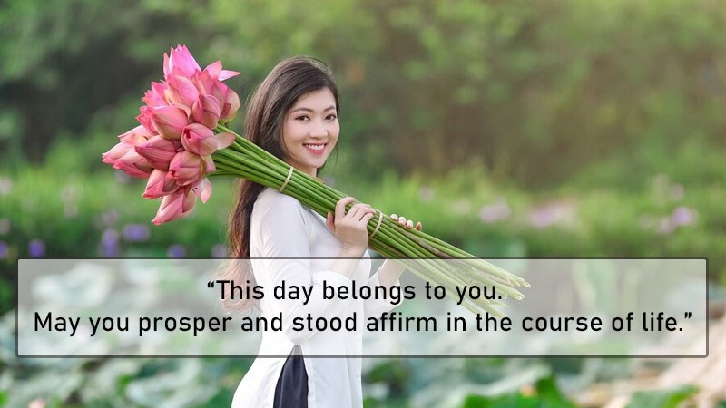 This day belongs to you. May you prosper and stood affirm in the course of life. This day belongs to you. May you prosper and stood affirm in the course of life.