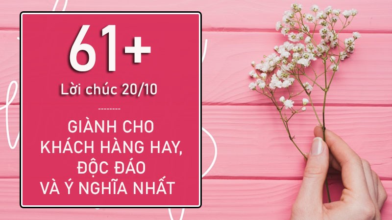 61+ Lời chúc 20/10 cho khách hàng hay, độc đáo, ý nghĩa nhất 61+ Lời chúc 20/10 cho khách hàng hay, độc đáo, ý nghĩa nhất