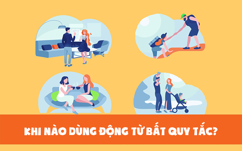 Dùng động từ bất quy tắc cho phù hợp ngữ cảnh