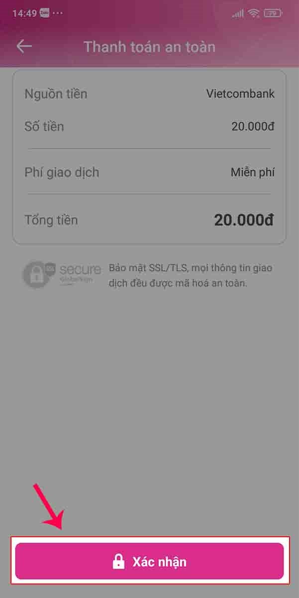 Bạn kiểm tra thông tin tại phần Thanh toán an toàn. Sau đó nhấn Xác nhận. Nhấn Xác nhận.