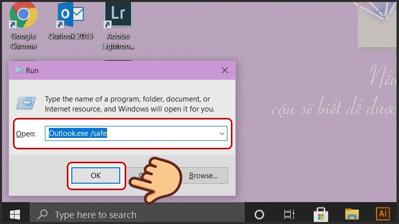 Nhập lệnh Outlook.exe /safe và nhấn OK Nhập lệnh Outlook.exe /safe và nhấn OK