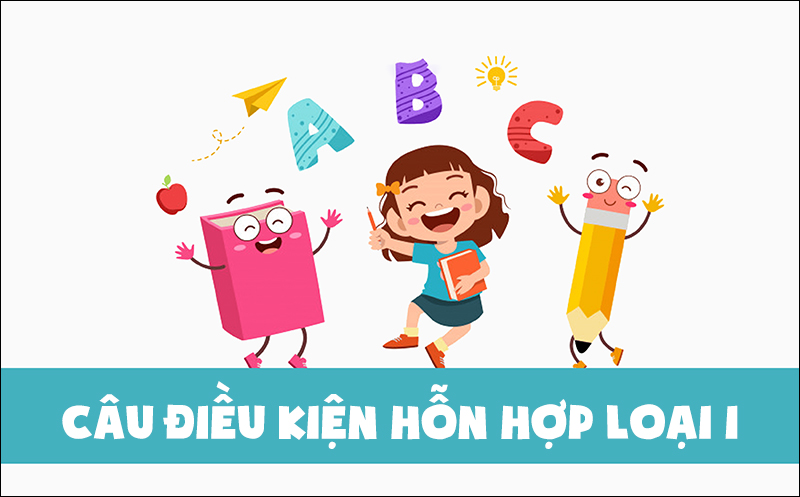 cau-dieu-kien-hon-hop-trong-tieng-anh-cau-truc-cach-dung-2-800x497-1 Câu điều kiện hỗn hợp loại 1 có mệnh đề If sử dụng vế đầu if 3, vế sau là if 2