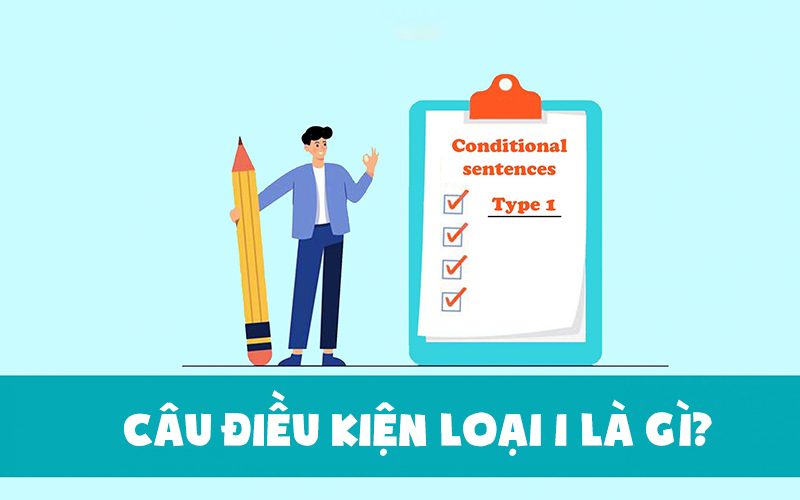 cau-dieu-kien-loai-1-trong-tieng-anh-cau-truc-cach-dung-va-1-800x500-2 Câu điều kiện loại 1 được sử dụng rất nhiều trong giao tiếp hàng ngày