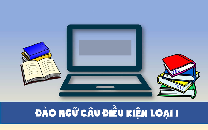 cau-dieu-kien-loai-1-trong-tieng-anh-cau-truc-cach-dung-va-3-800x500-1 Một số dạng đảo ngữ câu điều kiện loại 1