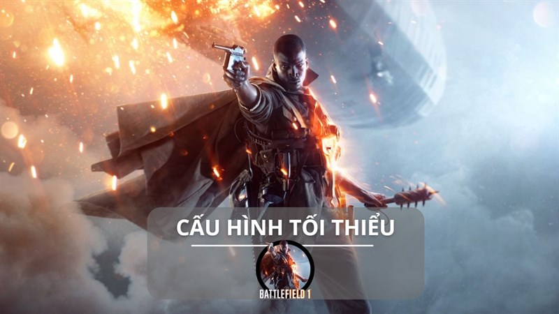Cấu hình tối thiểu chơi Battlefield 1 Cấu hình tối thiểu chơi Battlefield 1
