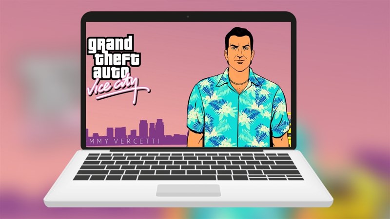 Cấu hình tối thiểu chơi GTA Vice City Cấu hình tối thiểu chơi GTA Vice City