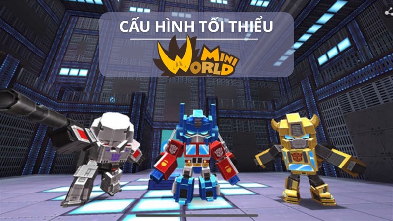 Cấu hình tối thiểu chơi Mini World: Block Art Cấu hình tối thiểu chơi Mini World: Block Art