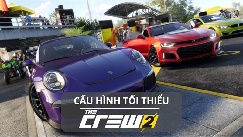 Cấu hình tối thiểu chơi The Crew 2 Cấu hình tối thiểu chơi The Crew 2