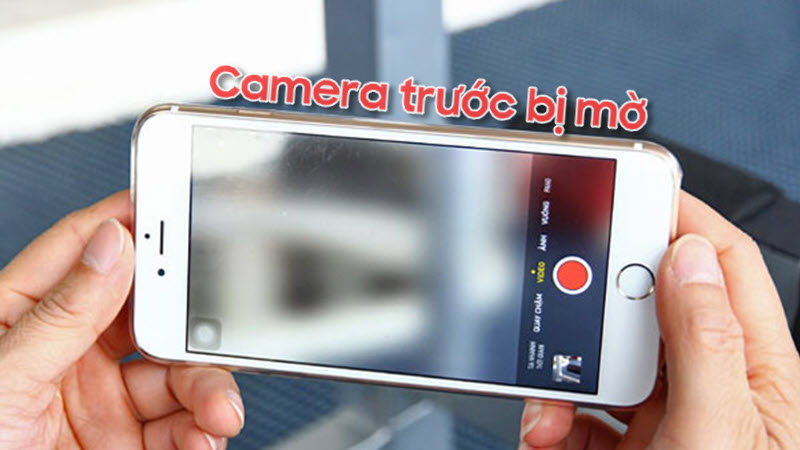 cau-hoi207-800x450-5 Camera trước bị mờ