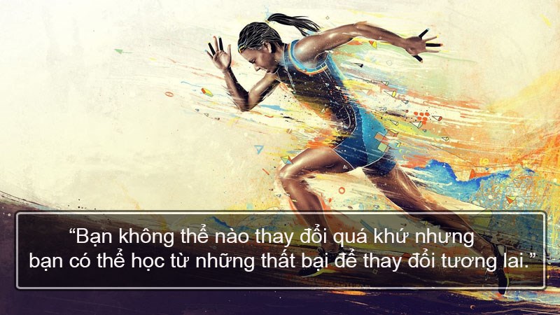 Bạn không thể nào thay đổi quá khứ nhưng bạn có thể học từ những thất bại để thay đổi tương lai. Bạn không thể nào thay đổi quá khứ nhưng bạn có thể học từ những thất bại để thay đổi tương lai.