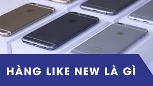 Hàng Like New là gì?