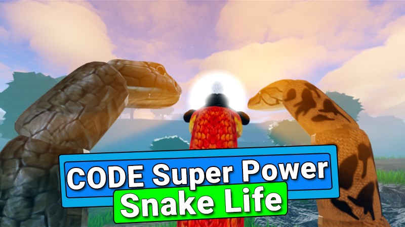Code Super Power Snake Life mới nhất Code Super Power Snake Life mới nhất