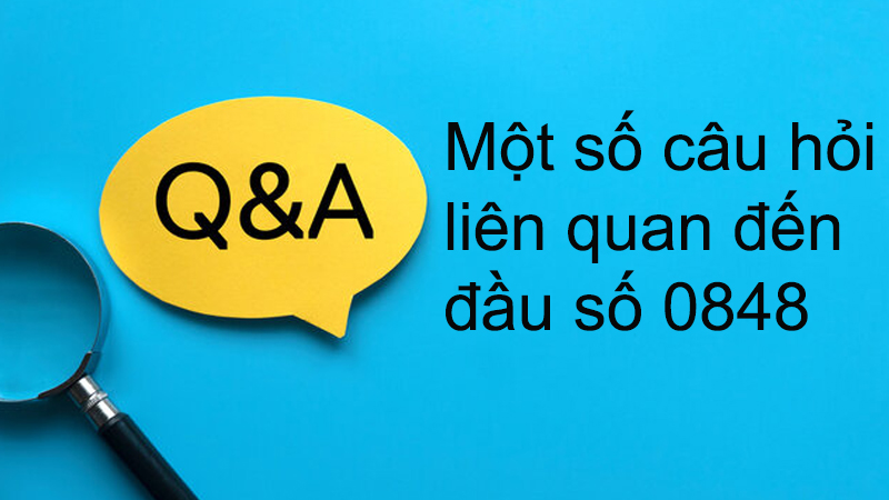 Các câu hỏi liên quan đến đầu số 0848