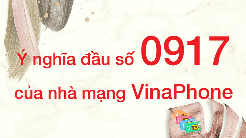 dau-so-0917-la-mang-gi-y-nghia-cua-dau-so-0917-co-phai-so6-800x450-1 Ý nghĩa của đầu số 0917