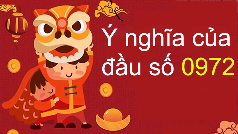 Ý nghĩa phong thủy của đầu số 0972