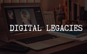 Digital Legacy hay còn được gọi là Di sản kỹ thuật số