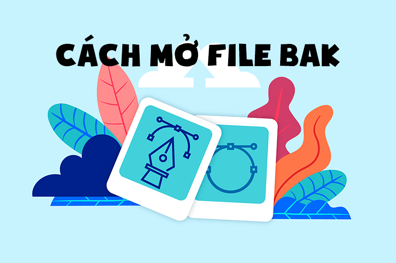 Hướng dẫn mở file bak