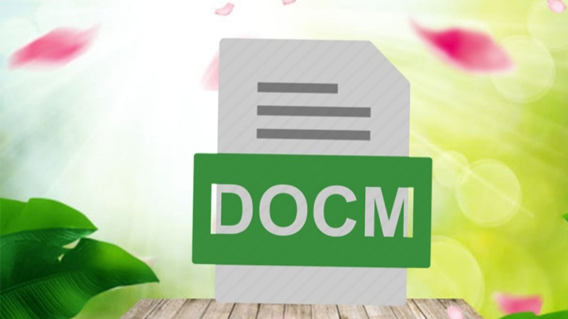 file-docm-la-gi-cach-mo-va-chuyen-file-docm-sang-doc-pdf-m1-800x450-2 Định nghĩa File DOCM