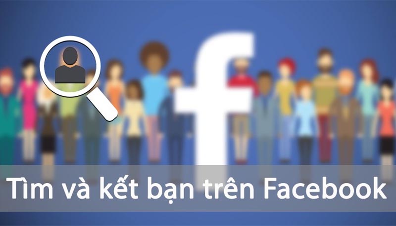 Làm thế nào để tìm, kết bạn trên Facebook?