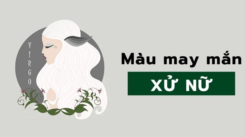 Màu may mắn của Xử Nữ Màu may mắn của Xử Nữ