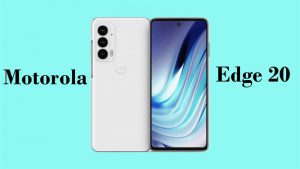 Motorola Edge 20 series chính thức được ấn định thời điểm ra mắt, sẽ sở hữu camera chính 108MP