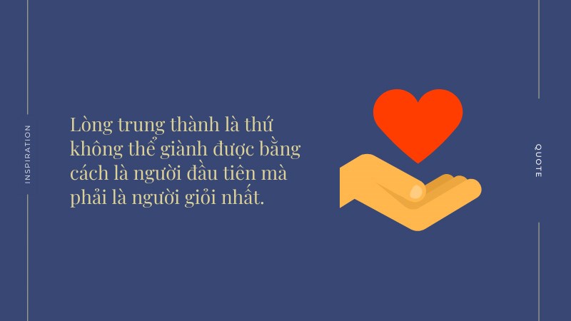 Lòng trung thành là thứ không thể giành được bằng cách là người đầu tiên mà phải là người giỏi nhất. Lòng trung thành là thứ không thể giành được bằng cách là người đầu tiên mà phải là người giỏi nhất.