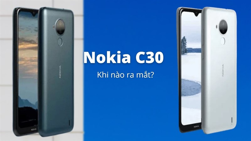 Nokia C30 khi nào ra mắt? Nokia C30 khi nào ra mắt?