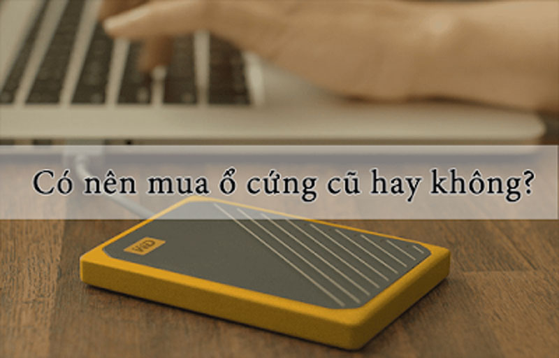 Có nên mua ổ cứng SSD cũ?