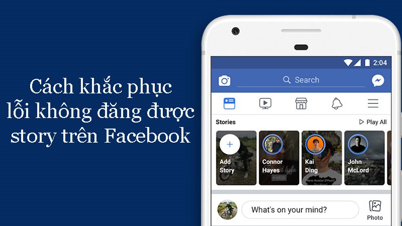 Cách khắc phục lỗi không đăng được story trên Facebook Cách khắc phục lỗi không đăng được story trên Facebook