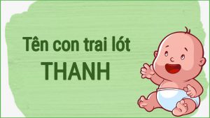 Tên con trai lót chữ Thanh hay, ý nghĩa | Ý nghĩa chữ Thanh