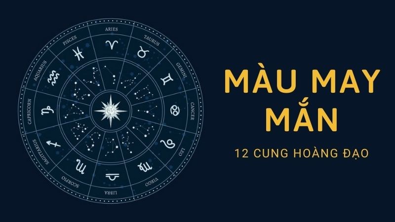 Màu may mắn của 12 cung hoàng đạo | Những ý nghĩa thú vị đằng sau Màu may mắn của 12 cung hoàng đạo | Những ý nghĩa thú vị đằng sau