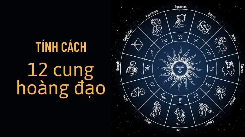 Tính cách 12 cung hoàng đạo | Giải mã tính cách, tình yêu những điều bí ẩn bạn chưa biết Tính cách 12 cung hoàng đạo | Giải mã tính cách, tình yêu những điều bí ẩn bạn chưa biết