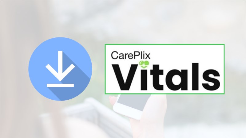 Cách tải app Careplix Vitals đo oxy trong máu SpO2 trên Android Cách tải app Careplix Vitals đo oxy trong máu SpO2 trên Android