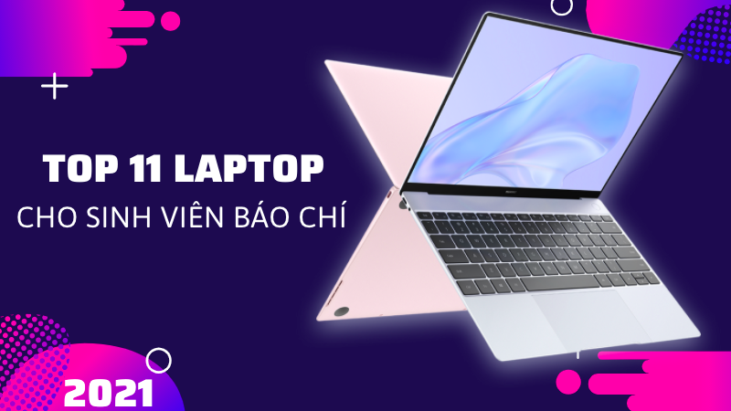 top-11-laptop-800x450-2 Top 11 laptop cho sinh viên ngành báo chí tốt nhất 2021
