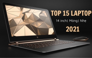 Top 15 laptop màn hình 14 inch mỏng nhẹ, tốt nhất và đáng mua nhất 2021