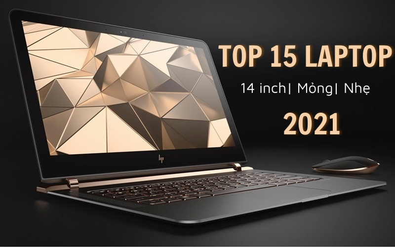 Top 15 laptop màn hình 14 inch mỏng nhẹ, tốt nhất và đáng mua nhất 2021 Top 15 laptop màn hình 14 inch mỏng nhẹ, tốt nhất và đáng mua nhất 2021