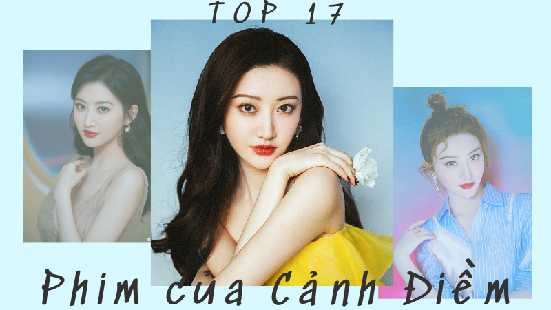 Top 17 phim của Cảnh Điềm Top 17 phim của Cảnh Điềm