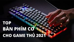 Top 3 bàn phím gaming tốt nhất 2021